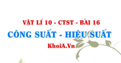 Khái niệm công suất, công thức tính công suất? Khái niệm hiệu suất, công thức tính hiệu suất - Vật lí 10 bài 16